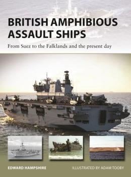 British Amphibious Assault Ships: From Suez to the Falklands and the Present Day - Book #277 of the Osprey New Vanguard