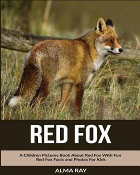 Paperback Red Fox: A Children Pictures Book About Red Fox With Fun Red Fox Facts and Photos For Kids Book