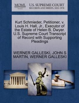 Paperback Kurt Schmieder, Petitioner, V. Louis H. Hall, JR., Executor of the Estate of Helen B. Dwyer. U.S. Supreme Court Transcript of Record with Supporting P Book