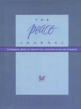 Hardcover The Peace Journal: A Personal Book of Inspiration, Contemplation and Courage Book