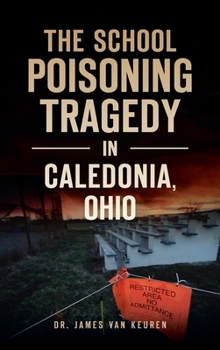Hardcover School Poisoning Tragedy in Caledonia, Ohio Book