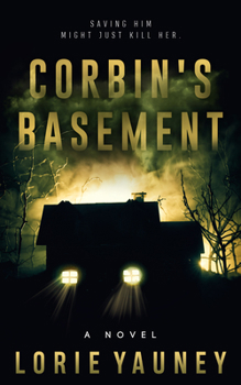 Hardcover Corbin's Basement: Saving Him Might Just Kill Her Book