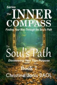 Paperback The Inner Compass: Finding Your Way Through the Soul's Path Book VII: The Soul's Path Book