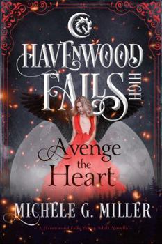 Avenge the Heart: A Havenwood Falls High Novella - Book #12 of the Havenwood Falls High