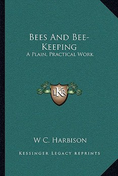 Paperback Bees And Bee-Keeping: A Plain, Practical Work Book
