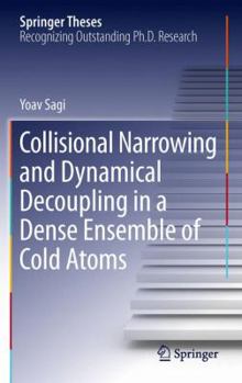 Paperback Collisional Narrowing and Dynamical Decoupling in a Dense Ensemble of Cold Atoms Book