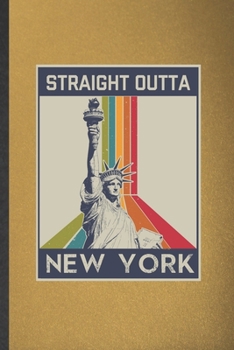 Paperback Straight Outta New York: Blank Funny Backpacking Tourist Lined Notebook/ Journal For World Traveler Visitor, Inspirational Saying Unique Specia Book