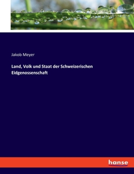 Paperback Land, Volk und Staat der Schweizerischen Eidgenossenschaft [German] Book