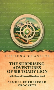 The Surprising Adventures of Sir Toady Lion with Those of General Napoleon Smith