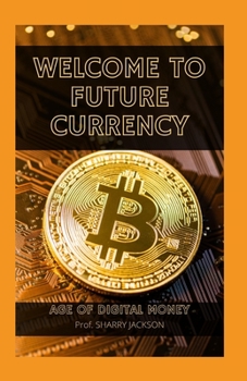 Welcome to Future Currency: Age of Digital Money