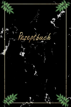 Rezeptbuch Zum Selberschreiben : Blanko Kochbuch F?r 50 Rezepte Ca A5, Design Schwarzer Marmor Pflanzen