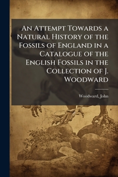 An attempt towards a natural history of the fossils of England in a catalogue of the English fossils in the collection of J. Woodward
