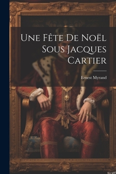 Paperback Une Fête De Noël Sous Jacques Cartier [French] Book