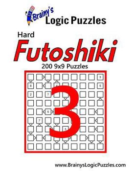 Paperback Brainy's Logic Puzzles Hard Futoshiki #3: 200 9x9 Puzzles Book