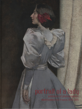 Hardcover Portrait of a Lady: Peintures Et Photographies Américaines En France, 1870-1915 Book