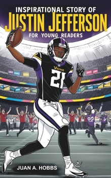 Paperback Inspirational Story of JUSTIN JEFFERSON For Young Readers: How a Shy Kid Became One of Football's Most Exciting Wide Receivers (A Football Biography B Book