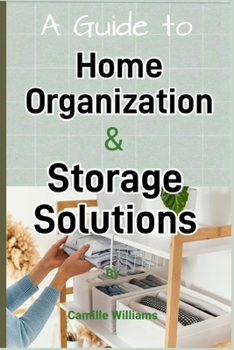 Paperback A Detailed Guide to Home Organization and Storage Solutions Book