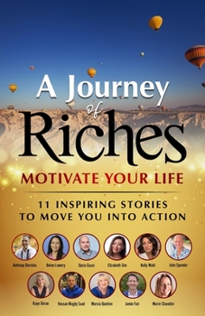 Paperback Motivate Your Life - 11 Inspiring stories to move you into action: A Journey of Riches Book