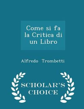 Paperback Come Si Fa La Critica Di Un Libro - Scholar's Choice Edition Book