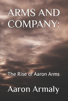Paperback Arms and Company: : The Rise of Aaron Arms Book