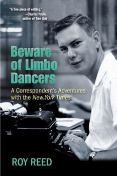 Hardcover Beware of Limbo Dancers: A Correspondent's Adventures with the New York Times Book