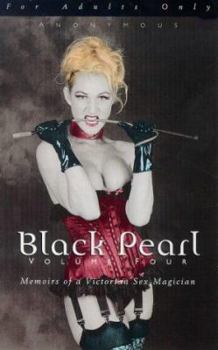 Black Pearl: The Memoirs of a Victorian Sex Magician, Vol. 4