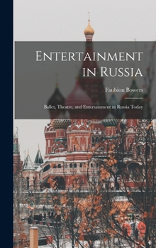 Hardcover Entertainment in Russia: Ballet, Theatre, and Entertainment in Russia Today Book