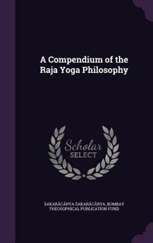 Hardcover A Compendium of the Raja Yoga Philosophy Book