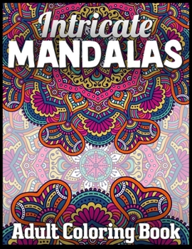 Paperback Intricate mandalas adult coloring book: An Adult Coloring Book with Fun, Easy, and Relaxing 100 unique mandalas Coloring Pages [Large Print] Book