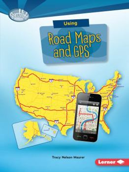 Using Road Maps and GPS - Book  of the What Do You Know about Maps?