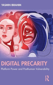 Hardcover Digital Precarity: Platform Power and Posthuman Vulnerability Book
