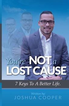 Paperback You're Not A Lost Cause: 7 Keys To A Better Life Book