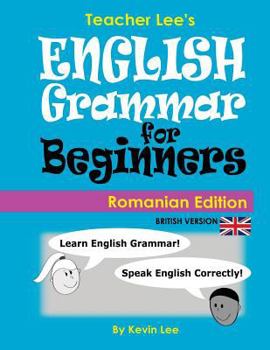 Paperback Teacher Lee's English Grammar For Beginners (Romanian Edition) British Version Book