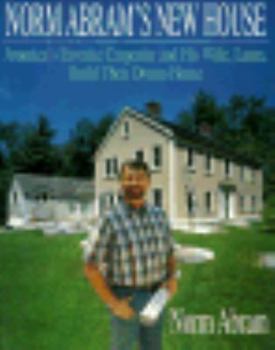 Hardcover Norm Abram's New House: America's Favorite Carpenter and His Wife, Laura, Build Their Dream... Book