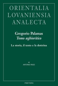 Hardcover Gregorio Palamas, Tomo Aghioritico: La Storia, Il Testo E La Dottrina [Italian] Book