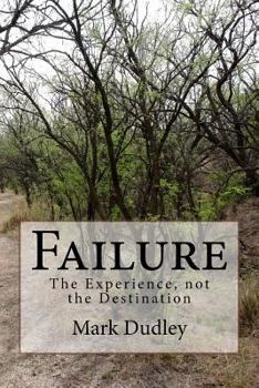 Paperback Failure: The Experience, not the Destination Book