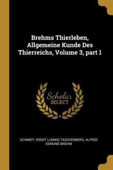 Paperback Brehms Thierleben, Allgemeine Kunde Des Thierreichs, Volume 3, part 1 [German] Book