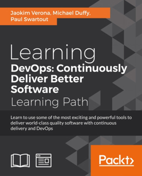 Paperback Learning DevOps: Learn to use some of the most exciting and powerful tools to deliver world-class quality software with continuous delivery and DevOps Book