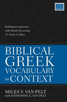 Paperback Biblical Greek Vocabulary in Context: Building Competency with Words Occurring 25 Times or More Book