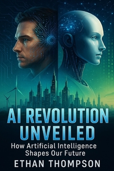 Paperback AI Revolution Unveiled: How Artificial Intelligence Shapes Our Future Book