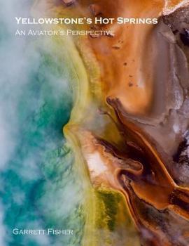 Paperback Yellowstone's Hot Springs: An Aviator's Perspective Book