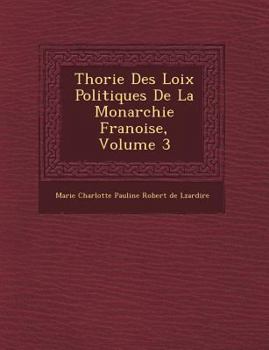 Paperback Th Orie Des Loix Politiques de La Monarchie Fran Oise, Volume 3 [French] Book