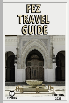 Paperback Fez Travel Guide: Edition 2023: Morocco Travel Guide: Fez Book