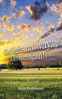 Hardcover God Lights My Way: I Am Born Again! Book