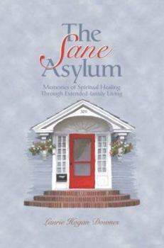 Paperback The Sane Asylum: Memories of Spiritual Healing Through Extended-Family Living Book