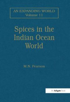 Perfumed Road: Spices in the Indian Ocean World (Expanding World: The European Impact on World History, 1450-1800) - Book  of the An Expanding World: The European Impact on World History, 1450 to 1800