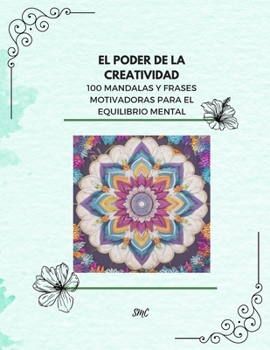 Paperback El poder de la creatividad: 100 Mandalas y frases motivadoras para el equilibrio mental [Spanish] Book