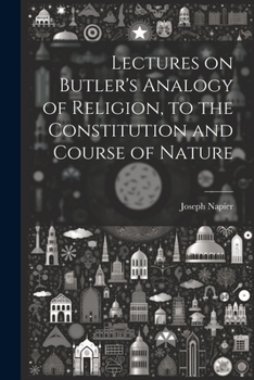 Paperback Lectures on Butler's Analogy of Religion, to the Constitution and Course of Nature Book