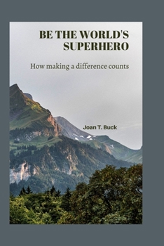 Paperback Be the world's superhero: How making a difference counts Book