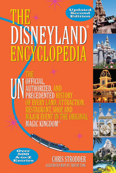 Paperback The Disneyland Encyclopedia: The Unofficial, Unauthorized, and Unprecedented History of Every Land, Attraction, Restaurant, Shop, and Major Event i Book